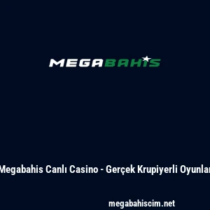 Megabahis Canlı Casino - Ger&ccedil;ek Krupiyerli Oyunlar