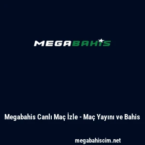 Megabahis Canlı Ma&ccedil; İzle - Ma&ccedil; Yayını ve Bahis
