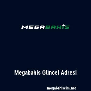 Megabahis Güncel Adresi