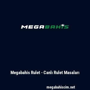 Megabahis Rulet - Canlı Rulet Masaları