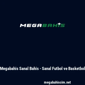Megabahis Sanal Bahis - Sanal Futbol ve Basketbol