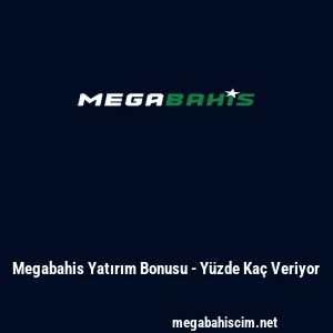 Megabahis Yatırım Bonusu - Y&uuml;zde Ka&ccedil; Veriyor